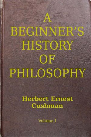 [Gutenberg 61651] • A Beginner's History of Philosophy, Vol. 1 / Ancient and Mediæval Philosophy